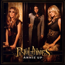 Annie Up - Pistol Annies