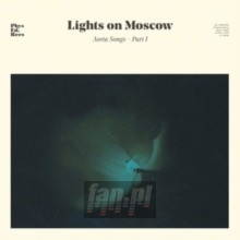 Aorta Songs - Part 1 - Lights On Moscow