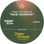 Nasi Goreng/Marano - Free The Robots