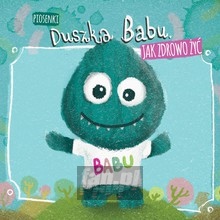 Piosenki Duszka Babu: Jak Zdrowo y - Duszek Babu