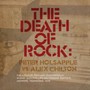Death Of Rock - Peter  Holsapple vs. Alex Chil