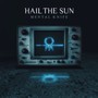 Mental Knife - Hail The Sun