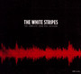 The Complete John Peel Sessions BBC - The White Stripes 
