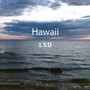 Hawaii - L.S.D.