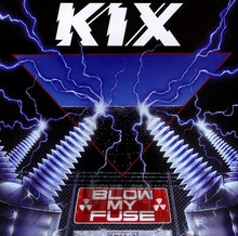 Blow My Fuse - Kix