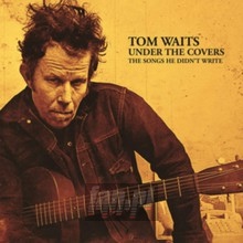 Under The Covers - Tom Waits