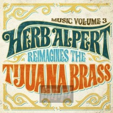 Music vol.3 - Herb Alpert Reimagines The Tijuana Brass - Herb Alpert