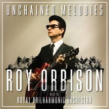 Unchained Melodies: Roy Orbison & The Royal Philharmonic Orc - Roy Orbison