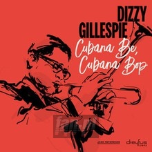Cubana Be, Cubana Bop - Dizzy Gillespie