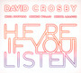 Here If You Listen - David Crosby