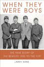 When They Were Boys. The True Story Of The Beatles Rise To T - The Beatles