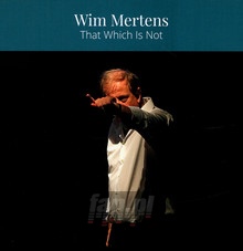 That Which Is Not - Wim Mertens