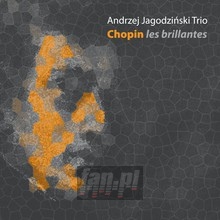 Chopin Les Brillantes - Andrzej Jagodziński -Trio - bigger Chopin Les Brillantes - Andrzej Jagodziński -Trio