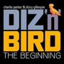 Diz 'N' Bird - The Beginning - Charlie Parker / Dizzie Gi