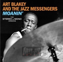 Moanin' - The Mono & Stereo Versions - Art Blakey / The Jazz Messengers 