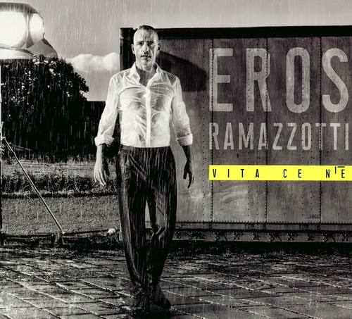 Vita Ce N'e - Eros Ramazzotti
