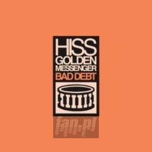 Bad Debt - Hiss Golden Messenger