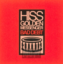 Bad Debt - Hiss Golden Messenger