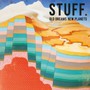 Old Dreams New Planets - Stuff