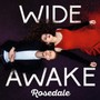 Wide Awake - Rosedale