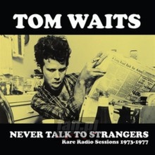Never Talk To Strangers: Rare Radio Sessions 1973-1977 - Tom Waits