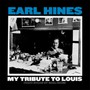 My Tribute To Louis: Piano Solos By Earl Hines - Earl Hines
