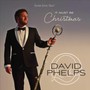 It Must Be Christmas - David Phelps