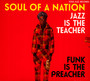 Soul Of A Nation: Jazz Is The Teacher Funk Is The Preacher - Soul Jazz Records Presents