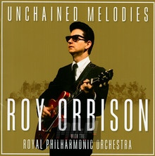 Unchained Melodies: Roy Orbison & The Royal Philharmonic Orc - Roy Orbison