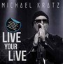 Live Your Live - Michael Kratz