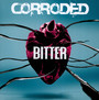 Bitter - Corroded