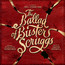 La Ballade De Buster Scruggs - Carter Burwell La Ballade De Buster Scruggs - Carter Burwell
