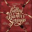 La Ballade De Buster Scruggs - Carter Burwell