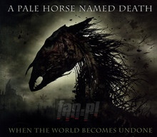 When The World Becomes - A Pale Horse Named Death
