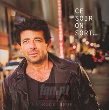 Ce Soir On Sort - Patrick Bruel - bigger Ce Soir On Sort - Patrick Bruel