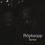 Senior - Royksopp