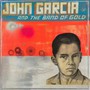 John Gacria & The Band Of - John Garcia