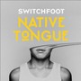 Native Tongue - Switchfoot