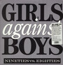 Nineties vs. Eighties - Girls Against Boys