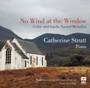 No Wind At The Window: Celtic & Gaelic Sacred Melodies - Catherine Strutt