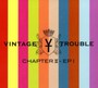Chapter II - Vintage Trouble