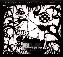 Come Tomorrow - Dave Matthews Band - bigger Come Tomorrow - Dave Matthews Band