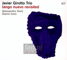 Tango Nuevo Revisited - Javier Girotto