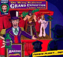 The Heavy Medicinal Grand Exposition - Frozen Planet 1969
