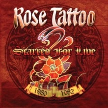 Scarred For Live - 1980-1982 - Rose Tattoo