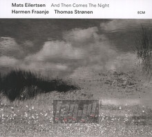 And Then Comes The Night - Mats Eilertsen