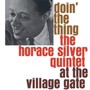 Doin' The Thing At The Village Gate - Horace Silver