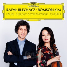 Faure, Debussy, Szymanowski, Chopin - Rafa Blechacz  & Kim, Bomsori