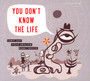 You Don't Know The Life - Jamie Saft / Stev Swallow