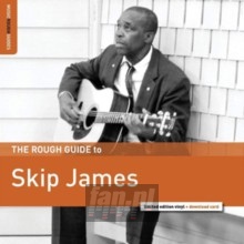 Rough Guide To Skip James - Skip James Rough Guide To Skip James - Skip James